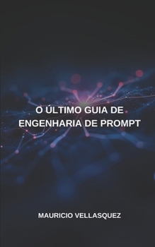 Paperback O Último Guia de Engenharia de Prompt [Portuguese] Book