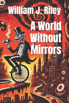 Paperback A World Without Mirrors: Identity, Memory, and the Madness of Self-Perception Book