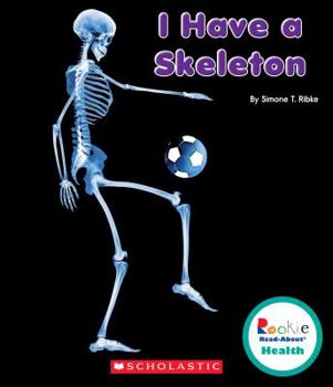 I Have a Skeleton (Rookie Read-About Health) - Book  of the Scholastic Rookie Read-About: Health