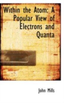 Paperback Within the Atom: A Popular View of Electrons and Quanta Book