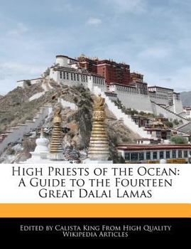 High Priests of the Ocean : A Guide to the Fourteen Great Dalai Lamas