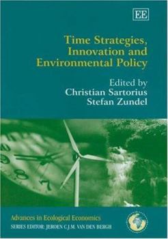 Hardcover Time Strategies, Innovation and Environmental Policy (Advances in Ecological Economics series) Book