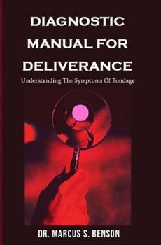 Paperback Diagnosistic Manual For Deliverance: Understanding The Symptoms Of Bondage Book