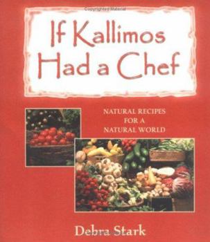 Paperback If Kallimos Had a Chef: Natural Recipes for a Natural World Book