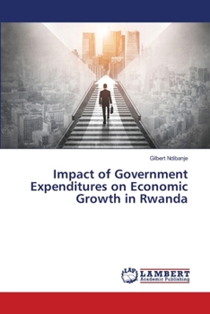 Paperback Impact of Government Expenditures on Economic Growth in Rwanda Book