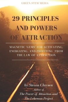 Paperback 29 Principles and Powers of Attraction: Magnetic Gems for Activating, Energizing, and Profiting from the Law of Attraction Book
