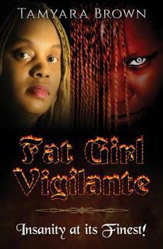 Paperback Fat Girl Vigilante: Insanity At Its Finest! Book
