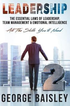 Paperback Leadership: The Essential Laws Of Leadership, Team Management & Emotional Intelligence Book