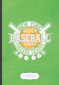 Paperback New York Gold Cup Series Baseball College League: Funny Lined Notebook Journal For Baseball Player, Baseball Coach, Inspirational Saying Unique Specia Book