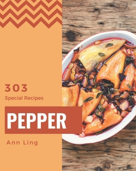 Paperback 303 Special Pepper Recipes: An Inspiring Pepper Cookbook for You Book