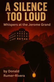 Paperback A Silence Too Loud: Whispers at the Jerome Grand Book