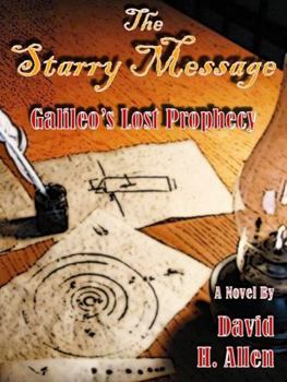 Paperback The Starry Message: Galileo's Lost Prophesy (The Paul Woodbridge Mysteries) Book