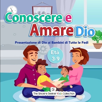 Paperback Conoscere e Amare Dio: Presentazione di Dio ai Bambini di Tutte le Fedi [Italian] Book