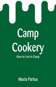 Paperback Camp Cookery: How to Live in Camp Book