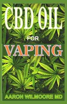 Paperback CBD Oil for Vaping: Everything you need to know about vaping using cbd oil to cure various ailment Book