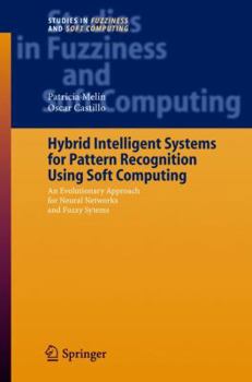 Paperback Hybrid Intelligent Systems for Pattern Recognition Using Soft Computing: An Evolutionary Approach for Neural Networks and Fuzzy Systems Book