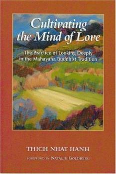 Paperback Cultivating the Mind of Love: The Practice of Looking Deeply in the Mahayana Buddhist Tradition Book