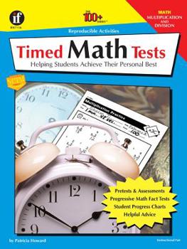 Paperback Timed Math Tests: Helping Students Achieve Their Personal Best - Multiplication and Division (The 100+ Series) Book