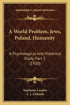 Paperback A World Problem, Jews, Poland, Humanity: A Psychological And Historical Study, Part 1 (1920) Book