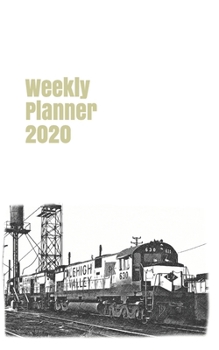 Weekly Planner 2020: calendar organizer agenda for train enthusiasts. 5x8.120 pages. (american railways)