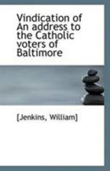 Paperback Vindication of an Address to the Catholic Voters of Baltimore Book
