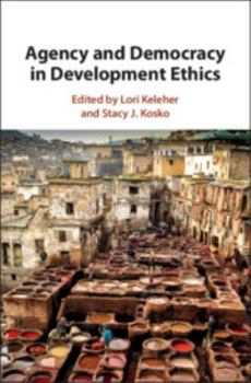 Hardcover Agency and Democracy in Development Ethics Book