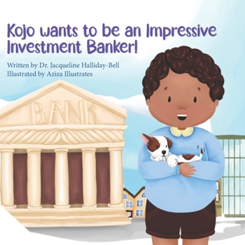 Paperback Kojo wants to be an Impressive Investment Banker! Book