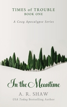 Paperback In the Meantime: A Cozy Apocalypse Series Book