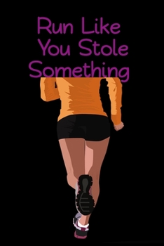 Run Like You Stole Something. : Funny Gag Gift for Adults Spiral Notebook / Journal Family Gift To Do Lists & keeping notes, Appreciation Gifts for ... diary notebook Size at 6 x 9 with 120 pages