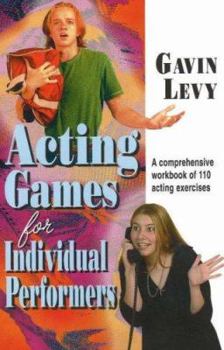 Paperback Acting Games for Individuals Performers: A comprehensive workbook of 110 exercises Book