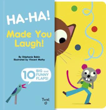 Hardcover Ha-Ha! Made You Laugh!: Includes 10 Big and Funny Flaps Book