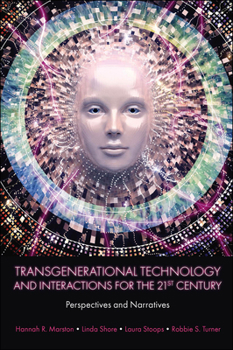 Hardcover Transgenerational Technology and Interactions for the 21st Century: Perspectives and Narratives Book