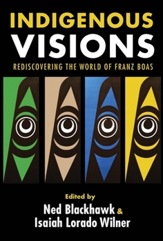 Paperback Indigenous Visions: Rediscovering the World of Franz Boas Book