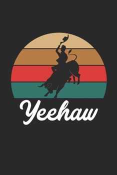 Yeehaw Notebook - Vintage Cowboy Journal - Retro Rodeo Diary: Medium College-Ruled Journey Diary, 110 page, Lined, 6x9 (15.2 x 22.9 cm)