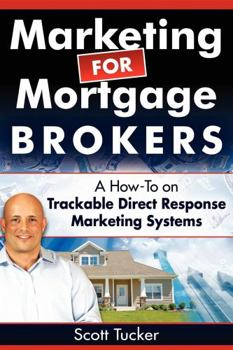 Paperback Marketing for Mortgage Brokers: A How-To on Trackable Direct Response Marketing Systems Book