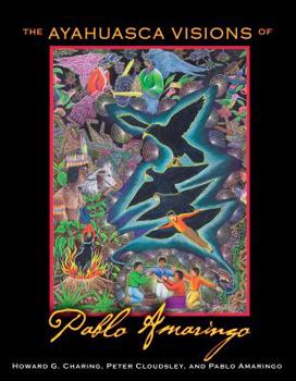 Hardcover The Ayahuasca Visions of Pablo Amaringo Book