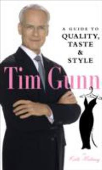 Hardcover Tim Gunn: A Guide to Quality, Taste & Style Book