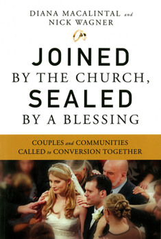 Paperback Joined by the Church, Sealed by a Blessing: Couples and Communities Called to Conversion Together Book