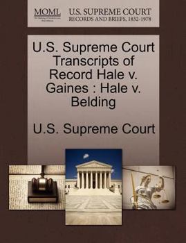 Paperback U.S. Supreme Court Transcripts of Record Hale V. Gaines: Hale V. Belding Book