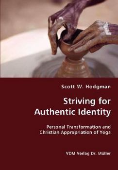 Paperback Striving for Authentic Identity: Personal Transformation and Christian Appropriation of Yoga Book