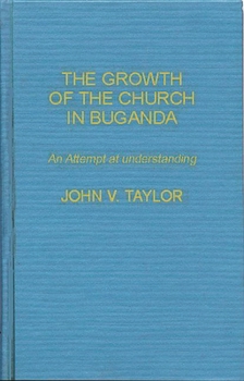 The Growth of the Church in Buganda: An Attempt at Understanding (World Mission Studies)