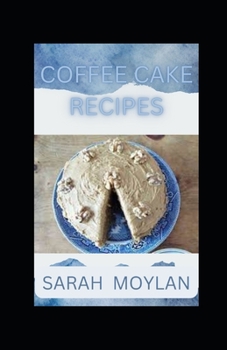 Paperback Coffee Cake Recipes: deliciously easy recipes for home baking Book