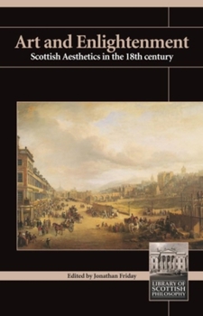 Art and Enlightenment: Scottish Aesthetics in the Eighteenth Century - Book  of the Library of Scottish Philosophy