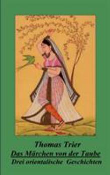 Paperback Das Märchen von der Taube: Drei orientalische Geschichten [German] Book