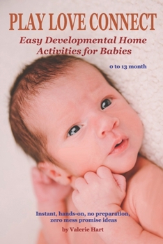 Paperback Play Love Connect: Easy Developmental Home Activities for Babies Book