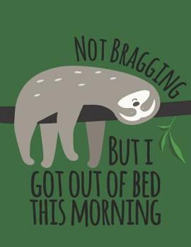 Paperback Not Bragging But I Got Out of Bed This Morning Book