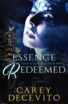 Essence Redeemed - Book #3 of the Essence Extracted Trilogy