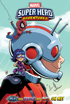 Webs And Arrows And Ants, Oh My! - Book #1 of the Marvel Super Hero Adventures