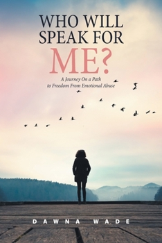 Paperback Who Will Speak for Me?: A Journey on a Path to Freedom from Emotional Abuse Book