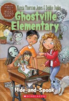 Ghostville Elementary: Hide-and-Spook - Book #7 of the Ghostville Elementary